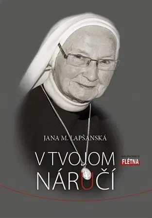 Kresťanstvo V Tvojom náručí - Jana M. Lapšanská