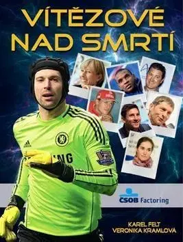 Biografie - ostatné Vítězové nad smrtí - Karel Felt,Veronika Kramlová