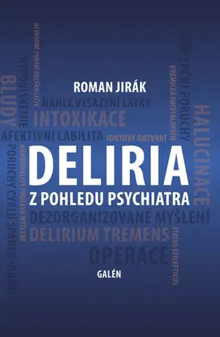 Psychiatria a psychológia Deliria z pohledu psychiatra - Roman Jirák