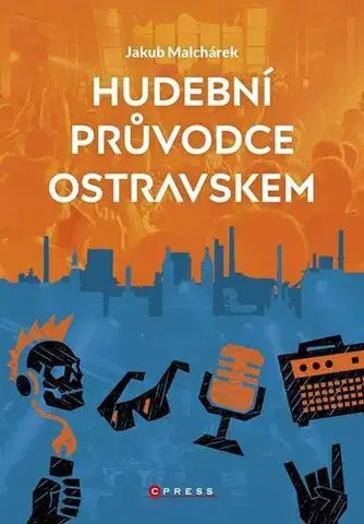 Slovensko a Česká republika Hudební průvodce Ostravskem - Jakub Malchárek