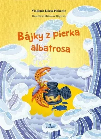 Bájky a povesti Bájky z pierka albatrosa - Vladimír Leksa-Pichanič