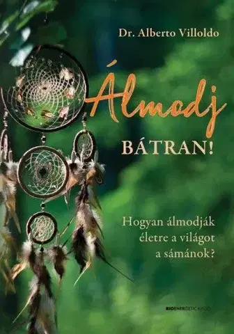 Ezoterika - ostatné Álmodj bátran! - Alberto Villoldo