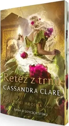 Fantasy, upíri Řetěz z trnů - Poslední hodina 3 (barevná ořízka), 2. vydání - Cassandra Clare,Pavel Kaas