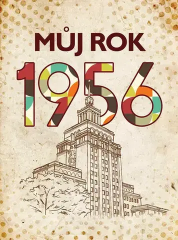 História - ostatné Můj rok 1956 - Jarmila Frejtichová