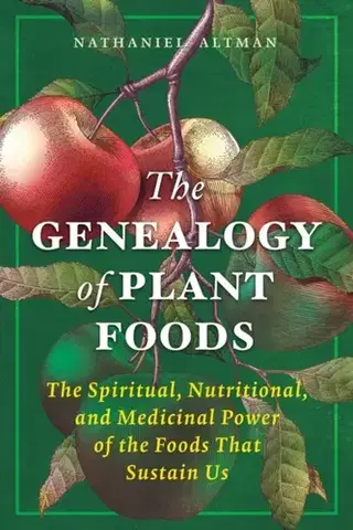 Zdravie, životný štýl - ostatné The Genealogy of Plant Foods - Nathaniel Altman