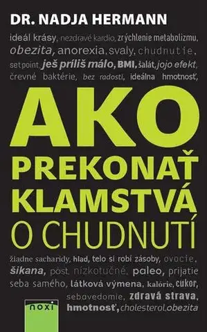 Zdravá výživa, diéty, chudnutie Ako prekonať klamstvá o chudnutí - Nadja Hermann