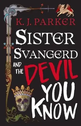 Sci-fi a fantasy Sister Svangerd and the Devil You Know - K. J. Parker