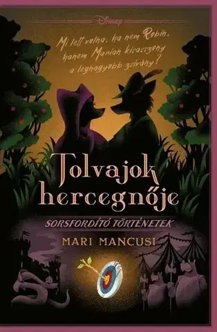 Fantasy, upíri Disney - Sorsfordító történetek - Tolvajok hercegnője - Mari Mancusi,Aliz Pócza