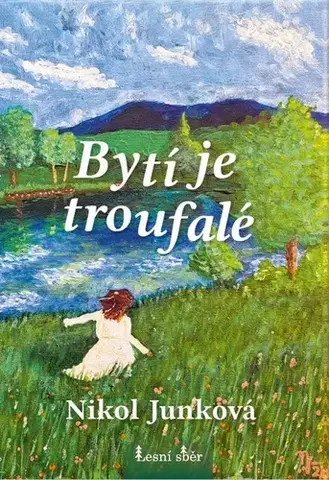 Česká poézia Bytí je troufalé - Nikol Junková
