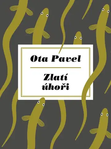 Svetová beletria Zlatí úhoři - Ota Pavel
