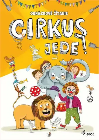 Pre predškolákov Obrázkové čítanie - Cirkus ide! - Petr Šulc
