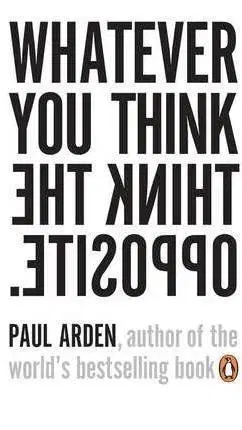 Cudzojazyčná literatúra Whatever You Think, Think The Opposite - Paul Arden