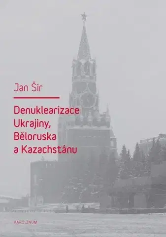 Sociológia, etnológia Denuklearizace Ukrajiny, Běloruska a Kazachstánu - Ján Šír