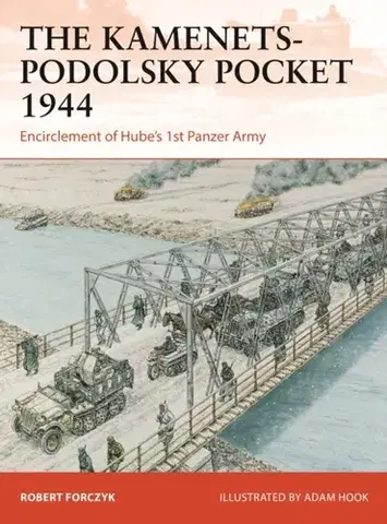 História The Kamenets-Podolsky Pocket 1944 - Robert Forczyk