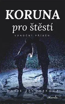 Romantická beletria Koruna pro štěstí - Jakoubková Marie