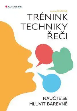 Rozvoj osobnosti Trénink techniky řeči - Alena Špačková