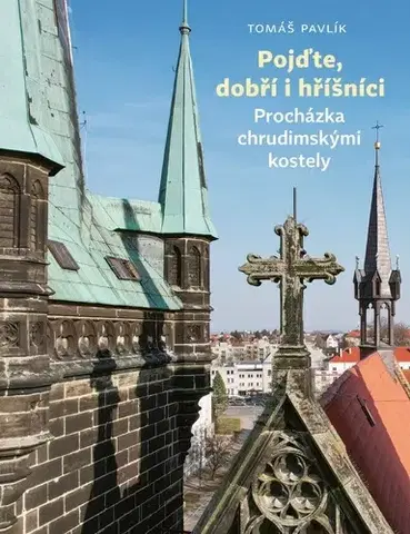 Slovensko a Česká republika Pojďte, dobří i hříšníci - Tomáš Pavlík