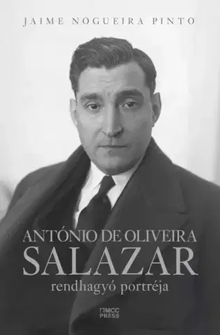 Politika António de Oliveira Salazar rendhagyó portréja - Jaime Nogueira Pinto