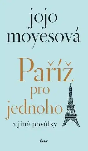 Svetová beletria Paříž pro jednoho a jiné povídky - Jojo Moyes,Lucie Mikolajková