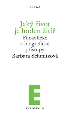 Filozofia Jaký život je hoden žití? - Barbara Schmitzová