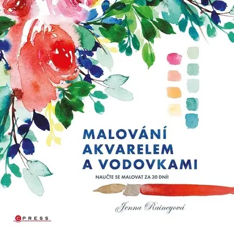 Kreslenie, maľovanie Malování akvarelem a vodovkami, 2. vydání - Jenna Rainey