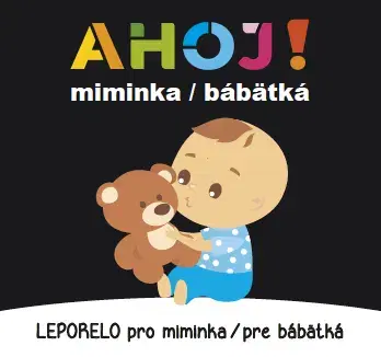 Leporelá, krabičky, puzzle knihy Leporelo pro miminka / pre bábätká: Ahoj!
