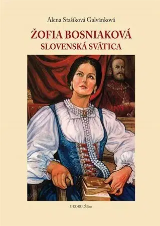 Biografie - ostatné Žofia Bosniaková - Alena Stašíková Galvánková