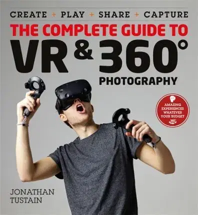 Fotografia The Complete Guide to VR - Jonathan Tustain