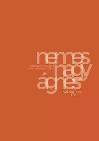 Svetová beletria Két semmi közt - Nemes Nagy Ágnes