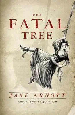 Cudzojazyčná literatúra The Fatal Tree - Jake Arnott