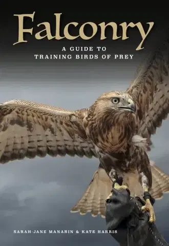 Vtáky, hydina Falconry - Kate Harris,Sarah-Jane Manarin
