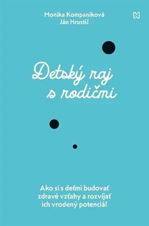 Výchova, cvičenie a hry s deťmi Detský raj s rodičmi - Ján Hrustič,Monika Kompaníková