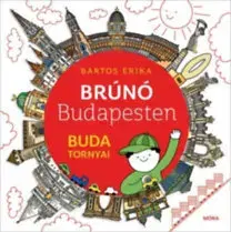 Rozprávky Brúnó Budapesten 1: Buda tornyai - Erika Bartos