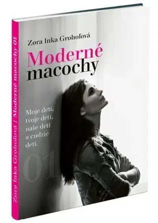 Partnerstvo a rodičovstvo - ostatné Moderné macochy - Zora Inka Grohoľová
