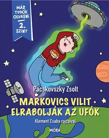 Rozprávky Markovics Vilit elrabolják az ufók - Már tudok olvasni 2 szint - Zsolt Pacskovszky