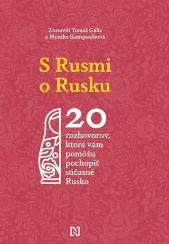 Fejtóny, rozhovory, reportáže S Rusmi o Rusku - Kolektív autorov