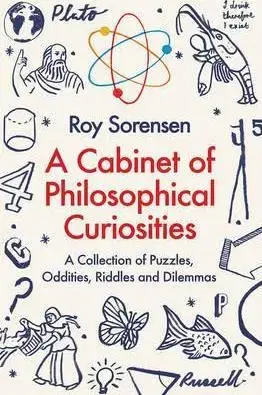 Psychológia, etika Cabinet of Philosophical Curiosities - Roy Sorensen