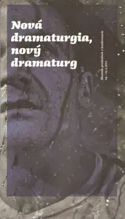 Divadlo - teória, história,... Nová dramaturgia, nový dramaturg
