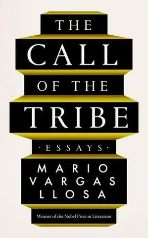 Eseje, úvahy, štúdie The Call of the Tribe - Mario Vargas Llosa