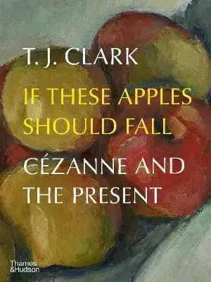 Architektúra If These Apples Should Fall - T. J. Clark