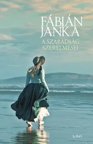 Romantická beletria A szabadság szerelmesei - Janka Fábián