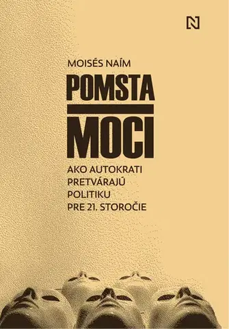 Politológia Pomsta moci - Naím Moisés,Peter Tkačenko