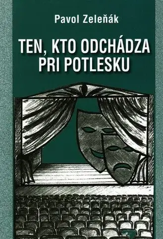 Slovenská beletria Ten, kto odchádza pri potlesku - Pavol Zeleňák,Ľudovít Števko