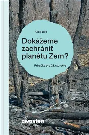 Ekológia, meteorológia, klimatológia Dokážeme zachrániť planétu Zem? - Alice Bell