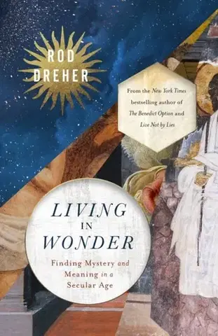 Náboženstvo Living in Wonder - Rod Dreher