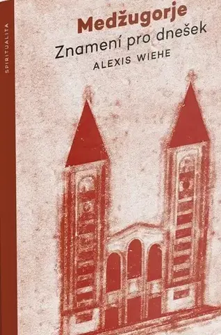 Kresťanstvo Medžugorje - Alexis Wiehe