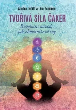 Aura, čakry, mandaly, kamene Tvořivá síla čaker - Judith Anodea,Lion Goodman