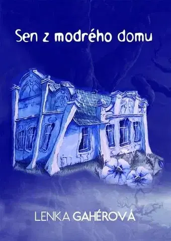 Slovenská beletria Sen z modrého domu - Lenka Gahérová