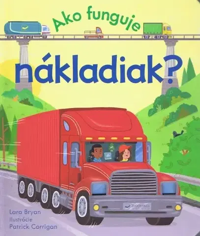 Leporelá, krabičky, puzzle knihy Ako funguje nákladiak? - Bryan Lara,Patrick Corrigan