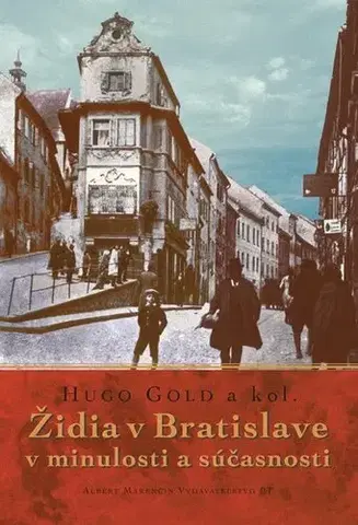 Slovenské a české dejiny Židia v Bratislave v minulosti a súčasnosti - Hugo Gold